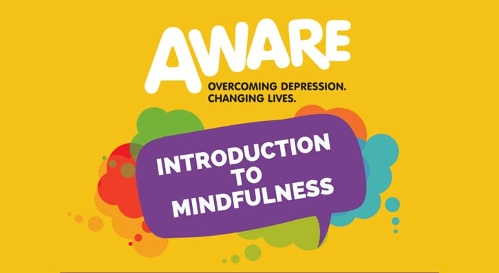 Aware- Overcoming Depression Changing Lives. Introduction to Mindfulness